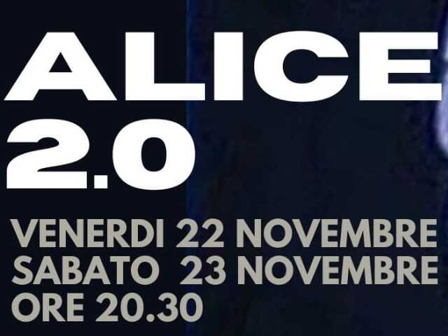 Spettacolo teatrale 23 novembre - Alice 2.0